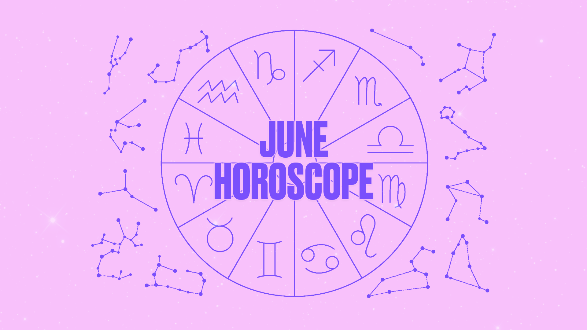 Here’s your June horoscope because lord knows we need all the cosmic